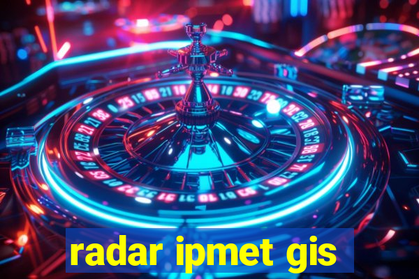 radar ipmet gis